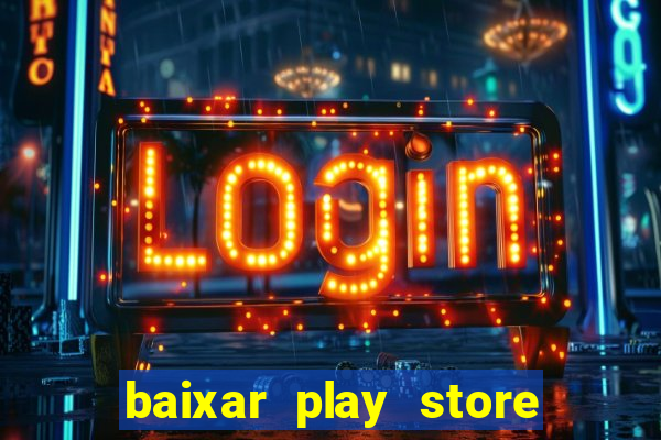 baixar play store para pc baixaki